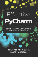 Effective PyCharm: Learn the PyCharm IDE with a Hands-on Approach