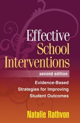 Effective School Interventions, Second Edition: Evidence-Based Strategies for Improving Student Outcomes - Rathvon, Natalie, PhD