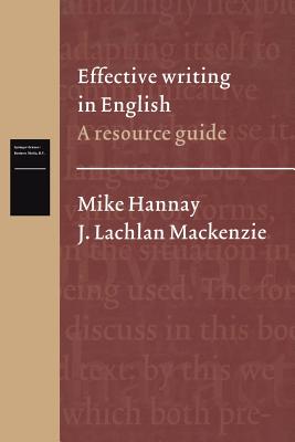 Effective Writing in English: A Resource Guide - Hannay, Mike (Editor), and MacKenzie, J Lachlan (Editor), and Wekker, Herman (Editor)