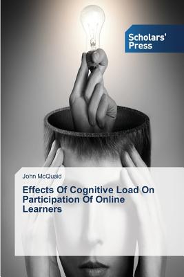 Effects Of Cognitive Load On Participation Of Online Learners - McQuaid, John