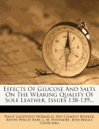 Effects of Glucose and Salts on the Wearing Quality of Sole Leather, Issues 138-139