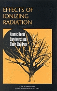 Effects of Ionizing Radiation: Atomic Bomb Survivors and Their Children (1945-1995) - Abrahamson, Seymour (Editor), and Peterson, Leif E (Editor)