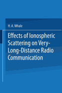 Effects of Ionospheric Scattering on Very-Long-Distance Radio Communication - Whale, H A