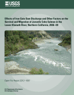 Effects of Iron Gate Dam Discharge and Other Factors on the Survival and Migration of Juvenile Coho Salmon in the Lower Klamath River, Northern California, 2006?09
