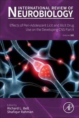 Effects of Peri-Adolescent Licit and Illicit Drug Use on the Developing Cns: Part II: Volume 161 - Bell, Richard L, and Rahman, Shafiqur