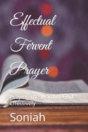 Effectual Fervent Prayer: Praying the Word of God Effectively