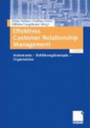 Effektives Customer Relationship Management - Stefan Helmke; Matthias Uebel; Wilhelm Dangelmaier