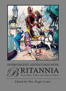 Effervescent Adventures with Britannia: Personalities, Politics and Culture in Britain