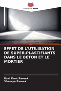 Effet de l'Utilisation de Super-Plastifiants Dans Le B?ton Et Le Mortier