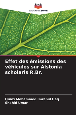 Effet des ?missions des v?hicules sur Alstonia scholaris R.Br. - Imranul Haq, Quazi Mohammed, and Umar, Shahid