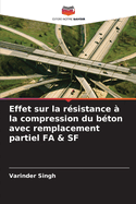 Effet sur la rsistance  la compression du bton avec remplacement partiel FA & SF