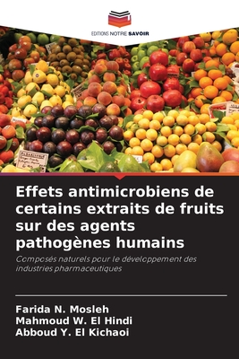 Effets antimicrobiens de certains extraits de fruits sur des agents pathog?nes humains - N Mosleh, Farida, and W El Hindi, Mahmoud, and Y El Kichaoi, Abboud