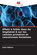 Effets ? faible dose du bisph?nol A sur les cellules primaires et canc?reuses humaines