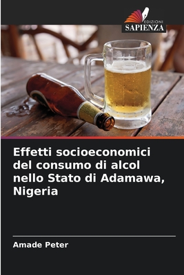 Effetti socioeconomici del consumo di alcol nello Stato di Adamawa, Nigeria - Peter, Amade