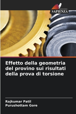 Effetto della geometria del provino sui risultati della prova di torsione - Patil, Rajkumar, and Gore, Purushottam