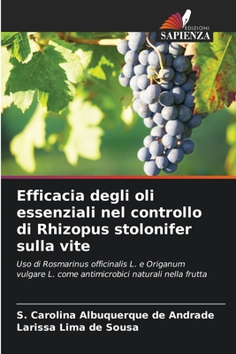 Efficacia degli oli essenziali nel controllo di Rhizopus stolonifer sulla vite - Albuquerque de Andrade, S Carolina, and Lima de Sousa, Larissa