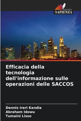 Efficacia della tecnologia dell'informazione sulle operazioni delle SACCOS - Ireri Kandia, Dennis, and Idowu, Abraham, and Lisso, Tumaini