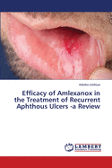 Efficacy of Amlexanox in the Treatment of Recurrent Aphthous Ulcers -a Review