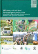 Efficiency of Soil and Fertilizer Phosphorus Use: Reconciling Changing Concepts of Soil Phosphorus Behaviour with Agronomic Information - Food and Agriculture Organization of the United Nations