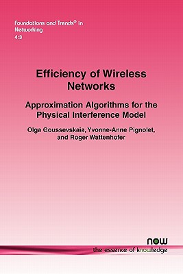 Efficiency of Wireless Networks: Approximation Algorithms for the Physical Interference Model - Goussevskaia, Olga, and Pignolet, Yvonne-Anne, and Wattenhofer, Roger