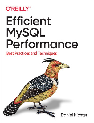 Efficient MySQL Performance: Best Practices and Techniques - Nichter, Daniel