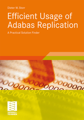 Efficient Usage of Adabas Replication: A Practical Solution Finder - Storr, Dieter W, and Fedtke, Stephen (Editor)