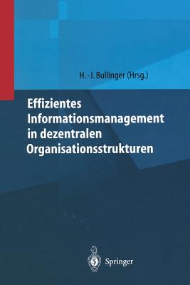 Effizientes Informationsmanagement in Dezentralen Organisationsstrukturen - Bullinger, Hans-Jrg (Editor)