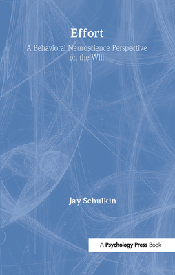 Effort: A Behavioral Neuroscience Perspective on the Will - Schulkin, Jay