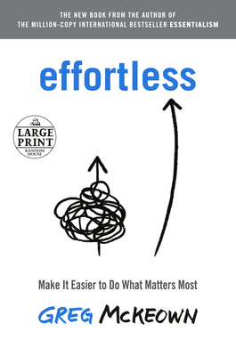 Effortless: Make It Easier to Do What Matters Most - McKeown, Greg