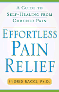 Effortless Pain Relief: A Guide to Self-Healing from Chronic Pain