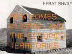 Efrat Shvily: New Homes in Israel and the Occupied Territories