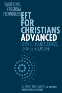 Eft for Christians Advanced: Change Your Feelings, Change Your Life