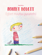 Egbert rougit/Egbert muuttuu punaiseksi: Un livre ? colorier pour les enfants (Edition bilingue fran?ais-finnois)