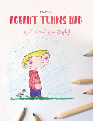 Egbert Turns Red/&#1575;&#1610;&#1707;&#1576;&#1585;&#1660; &#1587;&#1608;&#1585;/&#1594;&#1589;&#1607; &#1705;&#1610;&#1686;&#1610;: Children's Picture Book English-Pashto (Bilingual Edition) - Kahn, J (Translated by), and Hamer, Sandra (Translated by), and Hamer, David (Translated by)