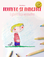 Egberto se enrojece/Egbert fica vermelho: Libro infantil para colorear espaol-portugu?s (Edici?n biling?e)