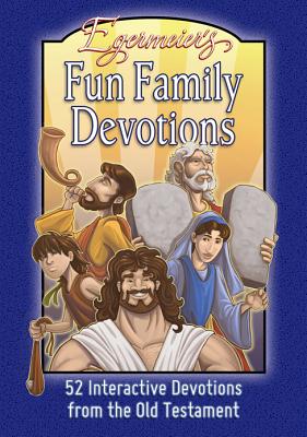 Egermeier's Fun Family Devotions: 52 Interactive Devotions from the Old Testament - Houser, Ray, and Houser, Tina