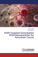 Egfr Targeted Gemcitabine Plga Nanoparticles for Pancreatic Cancer
