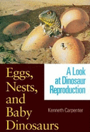 Eggs, Nests, and Baby Dinosaurs: A Look at Dinosaur Reproduction