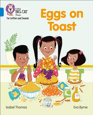Eggs on Toast: Band 04/Blue - Thomas, Isabel, and Collins Big Cat (Prepared for publication by)