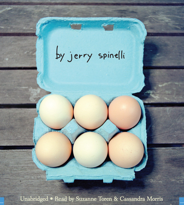 Eggs - Morris, Cassandra (Read by), and Spinelli, Jerry, and Toren, Suzanne (Read by)