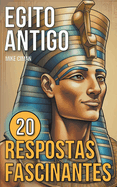 Egito Antigo - 20 Respostas Fascinantes