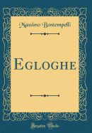 Egloghe (Classic Reprint)