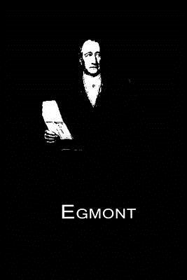 Egmont - Goethe, Johann Wolfgang Von