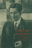 Egon Erwin Kisch, the Raging Reporter