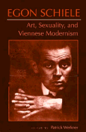 Egon Schiele: Art, Sexuality, and Viennese Modernism - Werkner, Patrick (Editor)