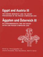 Egypt and Austria III: The Danube Monarchy and the Orient/ypten Und sterreich III: Die Donaumonarchie Und Der Orient