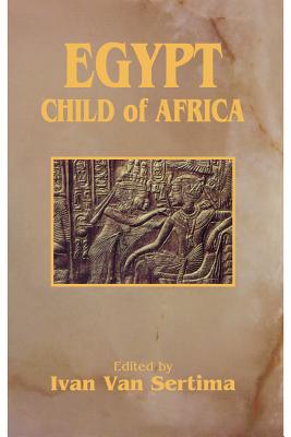 Egypt: Child of Africa - Sertima, Ivan Van, and Van Sertima, Sertima, and Van Sertima, Ivan (Editor)