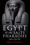 Egypt of the Saite Pharaohs, 664-525 Bc