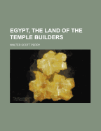 Egypt, the Land of the Temple Builders