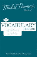 Egyptian Arabic Vocabulary Course New Edition (Learn Arabic with the Michel Thomas Method): Intermediate Arabic Audio Course